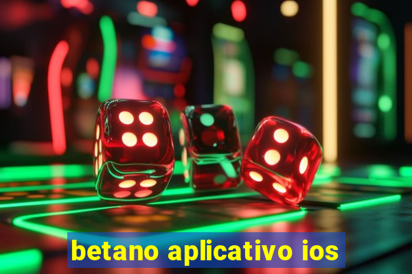 betano aplicativo ios